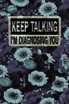 Paperback Keep Talking Im Diagnosing You: Funny Floral Cover 3 years 2020 2021 2022 Dated Planner 6"x9" 170 pages Joke Meme Book