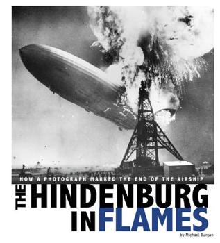 Paperback The Hindenburg in Flames: How a Photograph Marked the End of the Airship Book