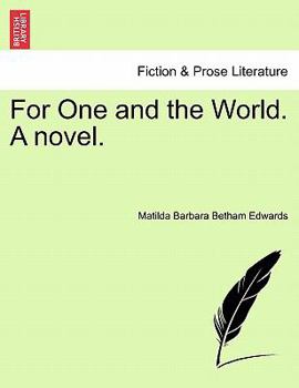 For One and the World. A novel.