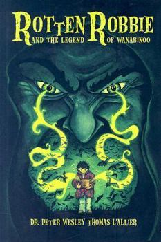 Hardcover Rotten Robbie and the Legend of Wanabinoo Book