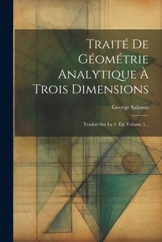 Paperback Traité De Géométrie Analytique À Trois Dimensions: Traduit Sur La 4. Éd, Volume 1... [French] Book