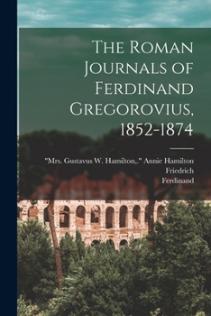 Paperback The Roman Journals of Ferdinand Gregorovius, 1852-1874 Book