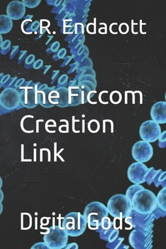 Paperback The Ficcom Creation Link: Digital Gods Book