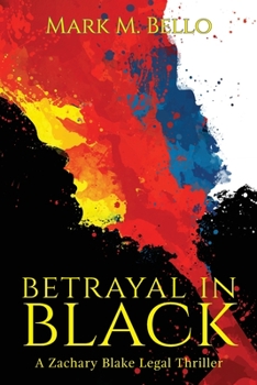 Betrayal In Black - Book #4 of the Zachary Blake Legal Thriller