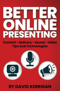 Paperback Better Online Presenting: Tips and Technologies Book