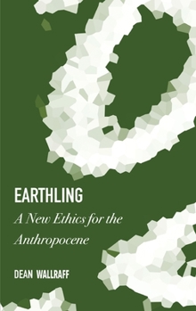 Hardcover Earthling: A New Ethics for the Anthropocene Book