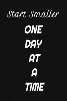 Paperback Start Smaller: 6" x9" Notebobk: starting smaller write one page a day plan your day track your habits ideas and thoughts Book