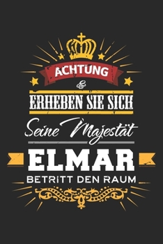 Achtung Erheben Sie sich Seine Majestät Elmar Betritt den Raum: Namensgeschenk Notizbuch liniert DIN A5 - 120 Seiten für Notizen, Zeichnungen, Formeln ... Schreibheft Planer Tagebuch (German Edition)