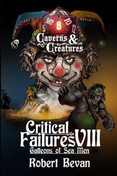 Critical Failures VIII - Book #8 of the Caverns and Creatures