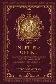 In Letters of Fire: Tried in No Common Crucible The Shenandoah Valley Campaign of 1864