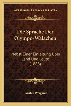 Paperback Die Sprache Der Olympo-Walachen: Nebst Einer Einleitung Uber Land Und Leute (1888) [German] Book