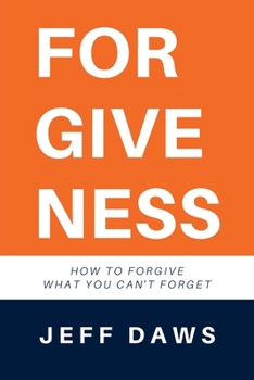 Paperback Forgiveness: How to forgive what you can't forget Book