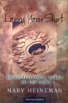 Paperback Losing Your Shirt: Recovery for Compulsive Gamblers and Their Families, 2nd Edition Book