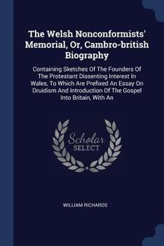 Paperback The Welsh Nonconformists' Memorial, Or, Cambro-british Biography: Containing Sketches Of The Founders Of The Protestant Dissenting Interest In Wales, Book