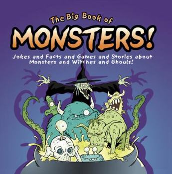 Paperback The Big Book of Monsters!: Jokes and Facts and Games and Stories about Monsters and Witches and Ghouls! Book
