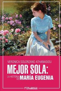 Paperback Mejor Sola: La Historia de Maria Eugenia [Spanish] Book