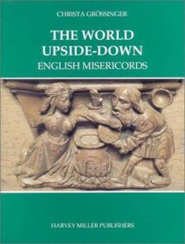 Paperback The World Upside-Down: English Misericords Book