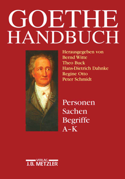 Goethe-Handbuch: Band 4, Teilband 1: Personen, Sachen, Begriffe a - K