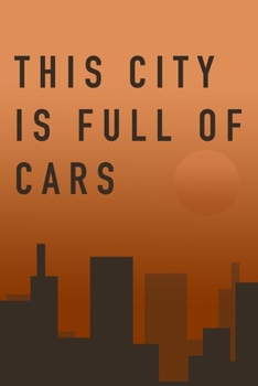 Paperback LINED NOTEBOOK THIS CITY IS FULL OF CARS MATTE FINISH *HIGH QUALITY* 6x9 inches 120 pages Book