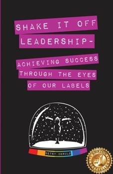 Paperback Shake It Off Leadership: Achieving Success Through The Eyes Of Our Labels Book