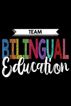 team Bilingual Education: Bilingual Education Team Teacher School  Journal/Notebook Blank Lined Ruled 6x9 100 Pages