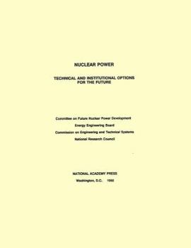 Paperback Nuclear Power: Technical and Institutional Options for the Future Book