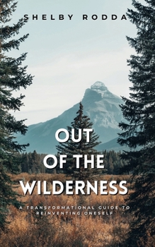 Paperback Out of the Wilderness: A Transformational Guide to Reinventing Onself [Large Print] Book