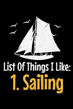 List Of Things I Like 1.Sailing: Journal : Gift For Sailor And Sailing Lovers : 120 Blank Lined Page