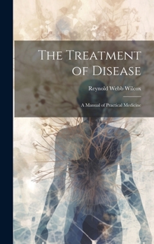 Hardcover The Treatment of Disease: A Manual of Practical Medicine Book