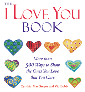 Paperback The I Love You Book: More Than 500 Ways to Show the Ones You Love That You Care Book
