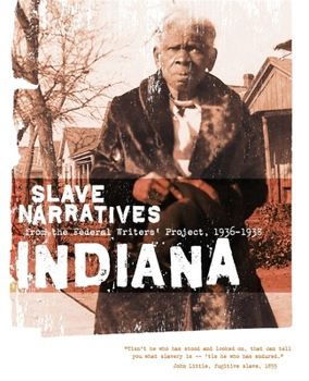 Slave Narratives: A Folk History of Slavery in the United StatesFrom Interviews with Former SlavesIndiana Narratives