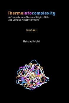 Paperback Thermoinfocomplexity: A Comprehensive Theory of Origin of Life and Complex Adaptive Systems Book