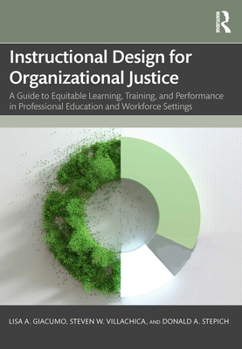 Paperback Instructional Design for Organizational Justice: A Guide to Equitable Learning, Training, and Performance in Professional Education and Workforce Sett Book