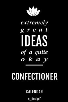 Calendar for Confectioners / Confectioner: Everlasting Calendar / Diary / Journal (365 Days / 3 Days per Page) for notes, journal writing, event planner, quotes & personal memories