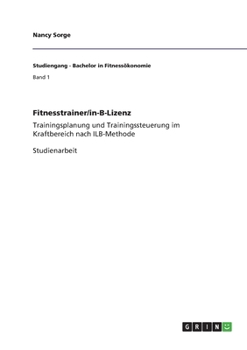 Paperback Fitnesstrainer/in-B-Lizenz: Trainingsplanung und Trainingssteuerung im Kraftbereich nach ILB-Methode [German] Book