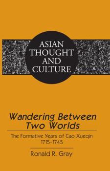 Hardcover Wandering Between Two Worlds; The Formative Years of Cao Xueqin 1715-1745 Book