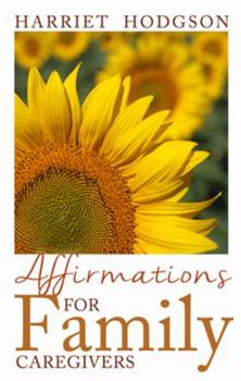 Paperback Affirmations for Family Caregivers: Words of Comfort, Energy, & Hope Book