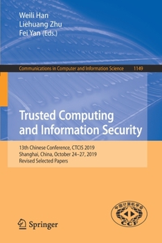 Paperback Trusted Computing and Information Security: 13th Chinese Conference, Ctcis 2019, Shanghai, China, October 24-27, 2019, Revised Selected Papers Book