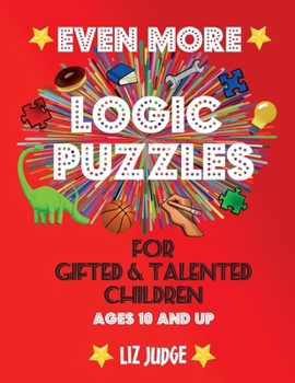 Paperback Even More Logic Puzzles for Gifted and Talented Children: Ages 10 and Up Book