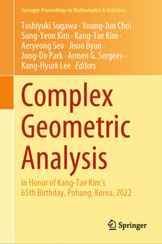 Complex Geometric Analysis: In Honor of Kang-Tae Kim’s 65th Birthday, Pohang, Korea, 2022 (Springer Proceedings in Mathematics & Statistics, 481)