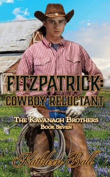 Fitzpatrick: Cowboy Reluctant: Christian Historical Western - Book #7 of the Kavanagh Brothers