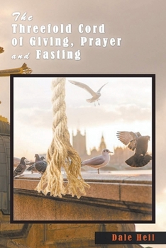 Paperback The Threefold Cord of Giving, Prayer and Fasting Book