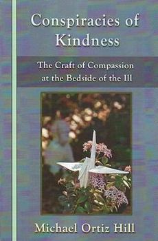 Paperback Conspiracies of Kindness: The Craft of Compassion at the Bedside of the Ill Book