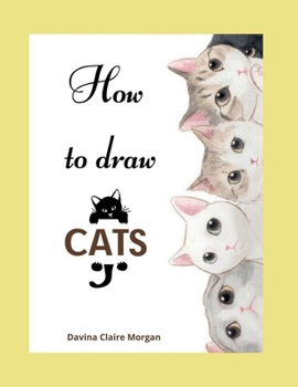How to draw Cats: Cat Coloring and Activity Book For Kids Ages 3-8 | Easy and Fun Drawing Book for Boys, Girls and Kids Ages 3-8