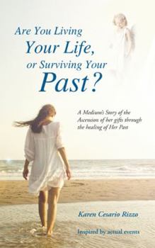 Paperback Are You Living Your Life, or Survivng Your Past?: A Medium's Story of the Ascension of her gifts through the healing of Her Past Book