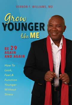 Hardcover Grow Younger Like Me: Be 29 Again and Again: How to Look, Feel, and Function Younger, Without Stress Book