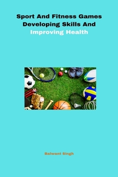 Paperback Sport And Fitness Games Developing Skills And Improving Health Book