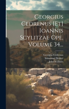 Hardcover Georgius Cedrenus [et] Ioannis Scylitzae Ope, Volume 34... [Latin] Book