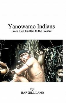 Paperback YANOWAMO INDIANS From First Contact to the Present Book