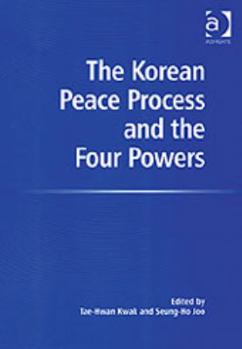 Hardcover The Korean Peace Process and the Four Powers Book